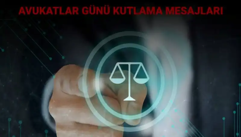 Avukatlar Günü: Hukukun Savunucuları İçin Sıra Dışı Kutlama Mesajları
