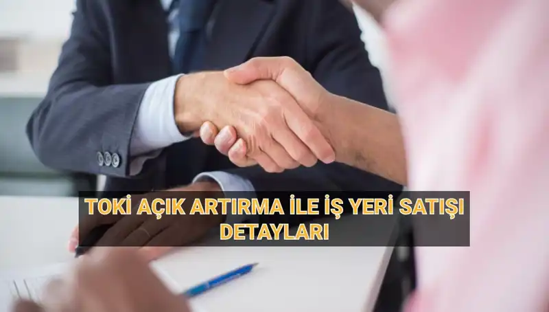 TOKİ'nin 454 İş Yeri Satışı: Açık Artırma Detayları ve Tarihleri