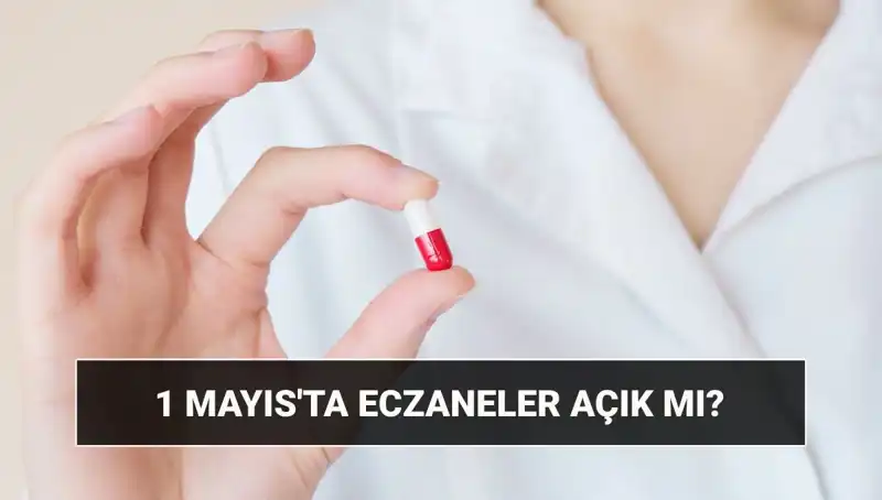1 Mayıs'ta Eczaneler Açık mı? İşte Cevap!