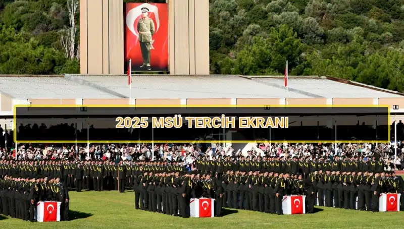 2025 MSÜ Tercih Süreci Ne Zaman Sona Erecek? İşte Detaylar!