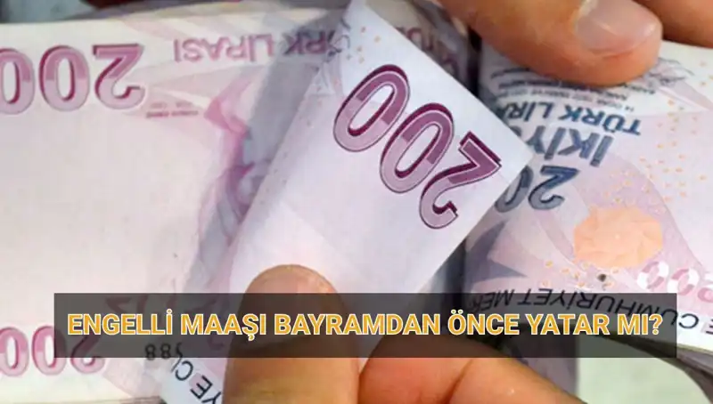 Engelli Maaşları Bayramdan Önce Yatacak mı? 2025 Tarihlerini Keşfedin!