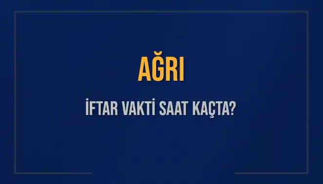 Ağrı'da İftar Vakti Ne Zaman? 2025 Takvimiyle Öğrenin!