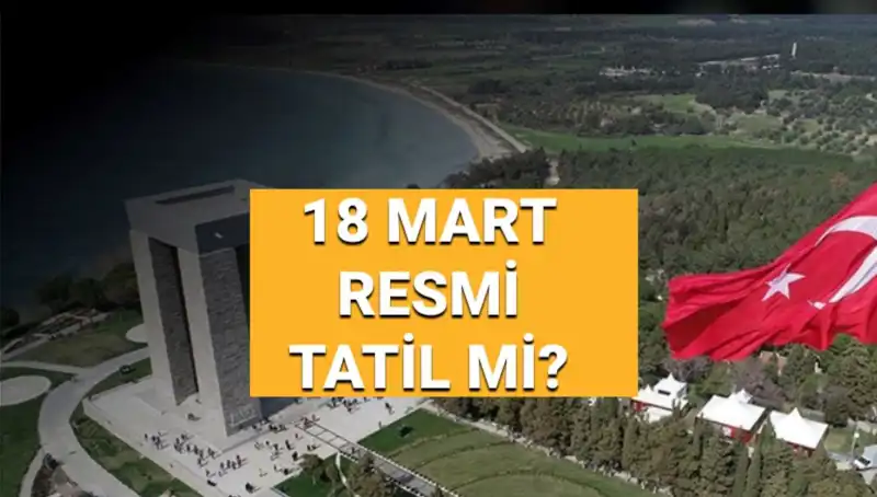 18 Mart Çanakkale Zaferi: Resmi Tatil ve Anma Etkinlikleri