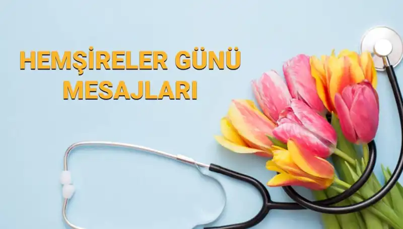 Hemşireler Günü 2025 Mesajları: Sevdiklerinize Anlamlı Kutlamalar