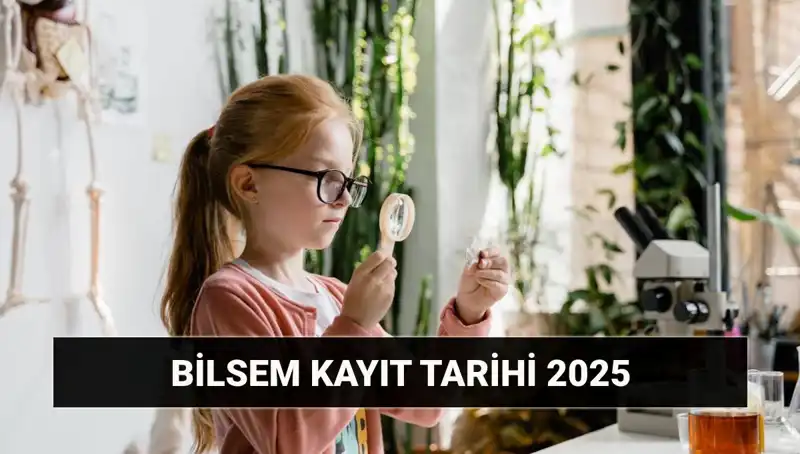 2025 BİLSEM Bireysel Değerlendirme Sonuç Tarihleri ve Kayıt Süreci Belli Oldu