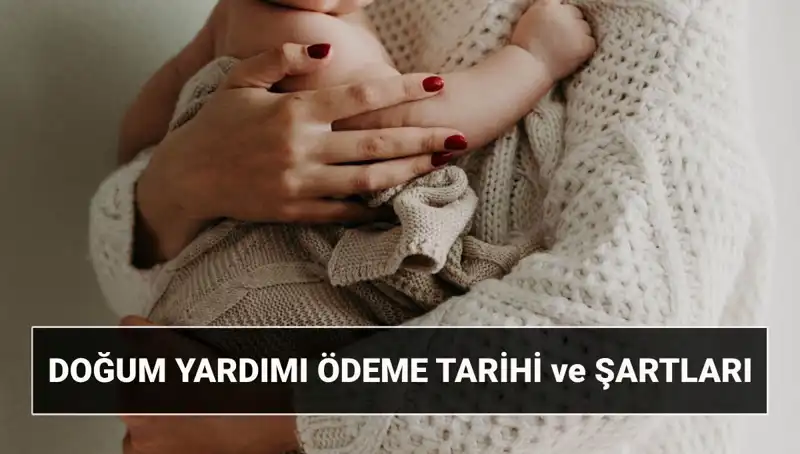 2025'te Doğum Yardımı Başvurusu ve Şartları: Çocuk Desteği Parası Nasıl Alınır?